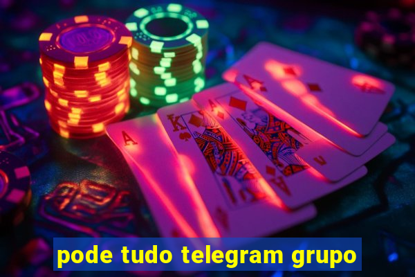 pode tudo telegram grupo